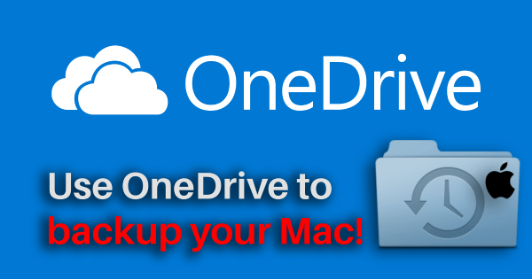 How to Backup your Mac using Microsoft OneDrive?