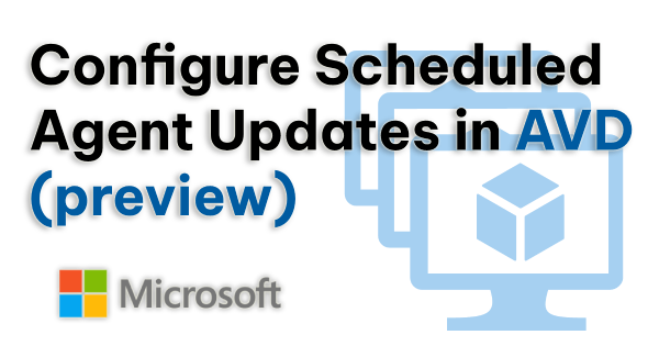 How to configure Scheduled Agent Updates in AVD?